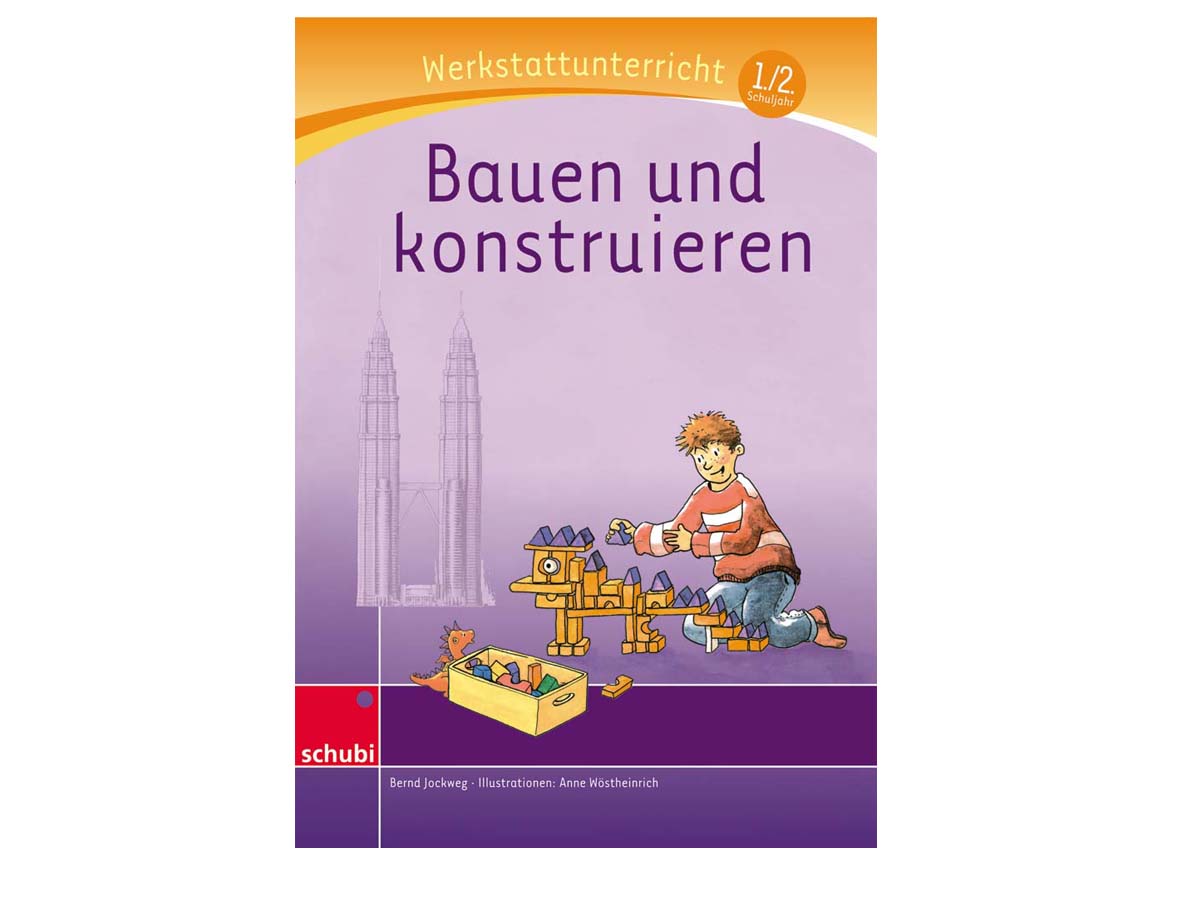 Werkstattunterricht - Bauen und Konstruieren Werkstattunterricht - Bauen und Konstruieren