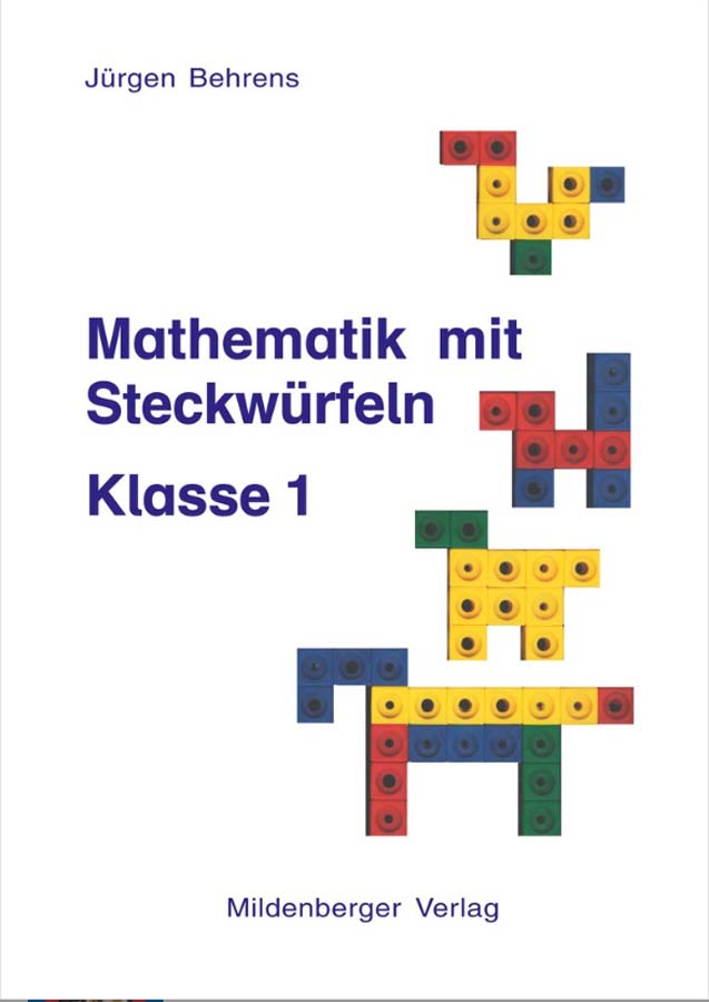 Mathematik mit Steckwürfeln, Klasse 1 Mathematik mit Steckwürfeln, Klasse 1