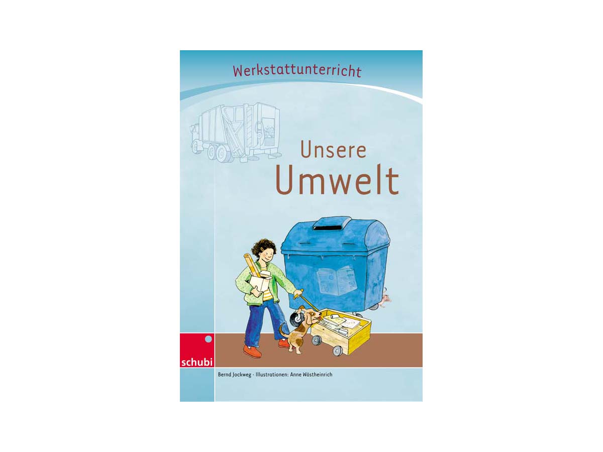 Werkstattunterricht - Unsere Umwelt Werkstattunterricht - Unsere Umwelt