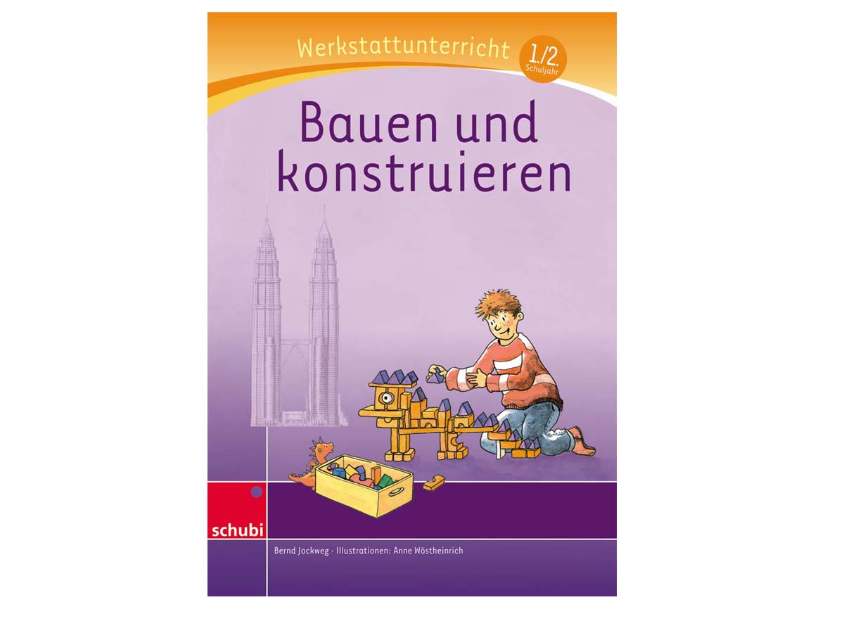 Werkstattunterricht - Bauen und Konstruieren